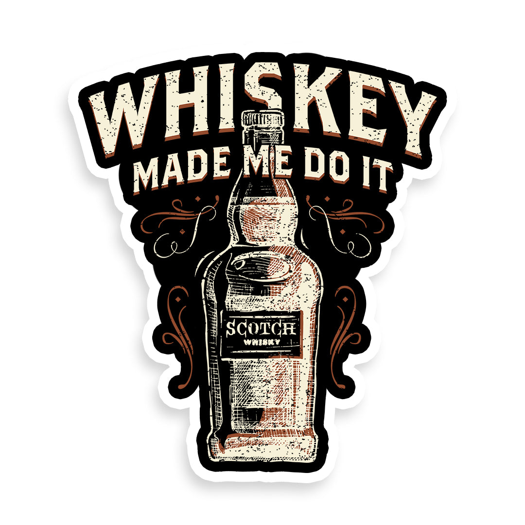 Accessory | WHISKEY MADE ME DO IT | Sticker